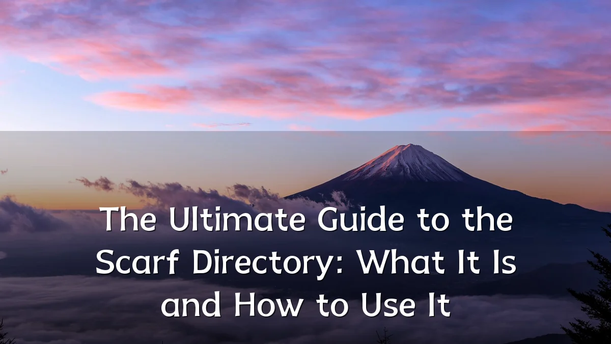 The Ultimate Guide to the Scarf Directory: What It Is and How to Use It