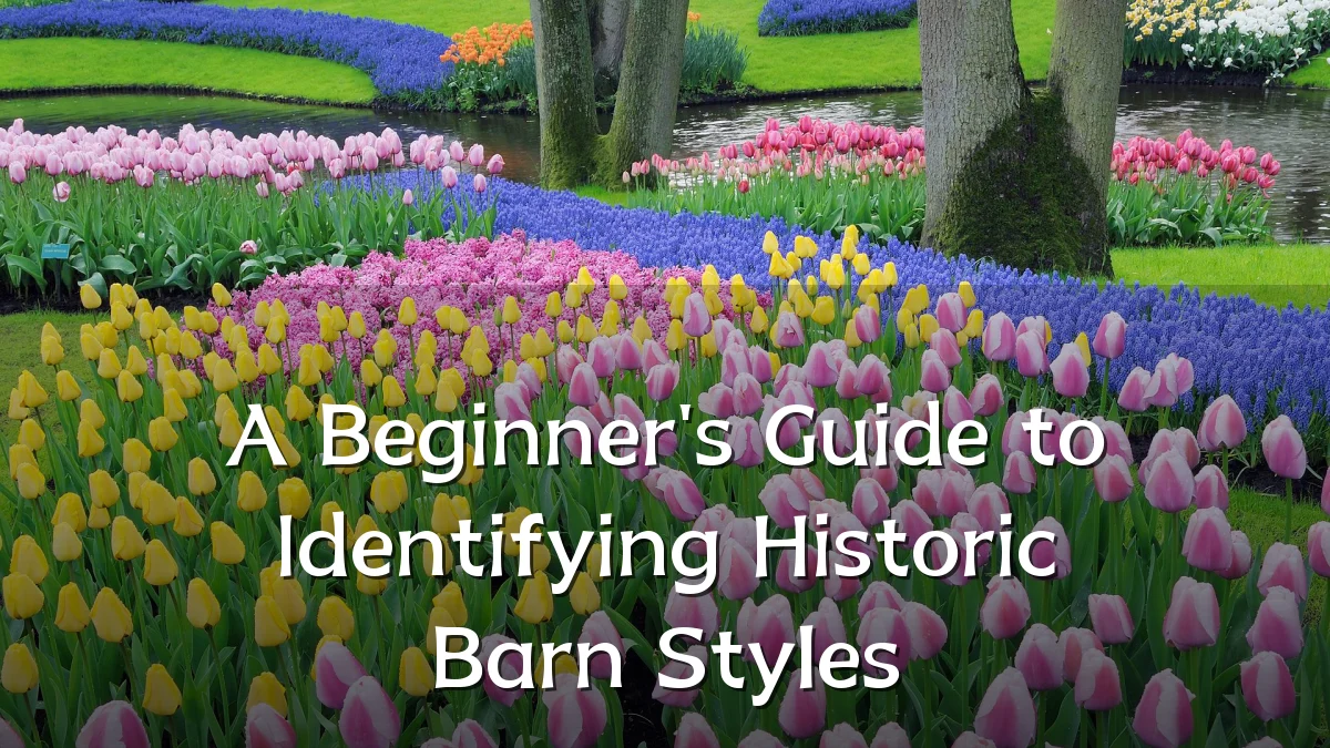 A Beginner's Guide to Identifying Historic Barn Styles