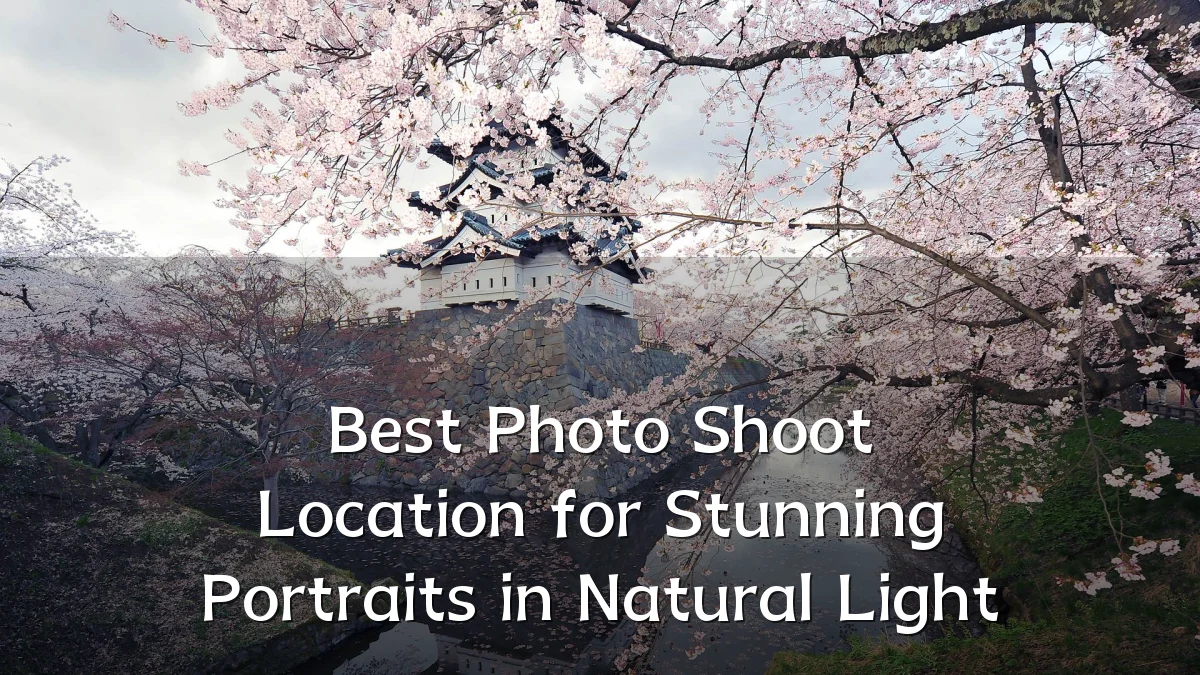 Best Photo Shoot Location for Stunning Portraits in Natural Light