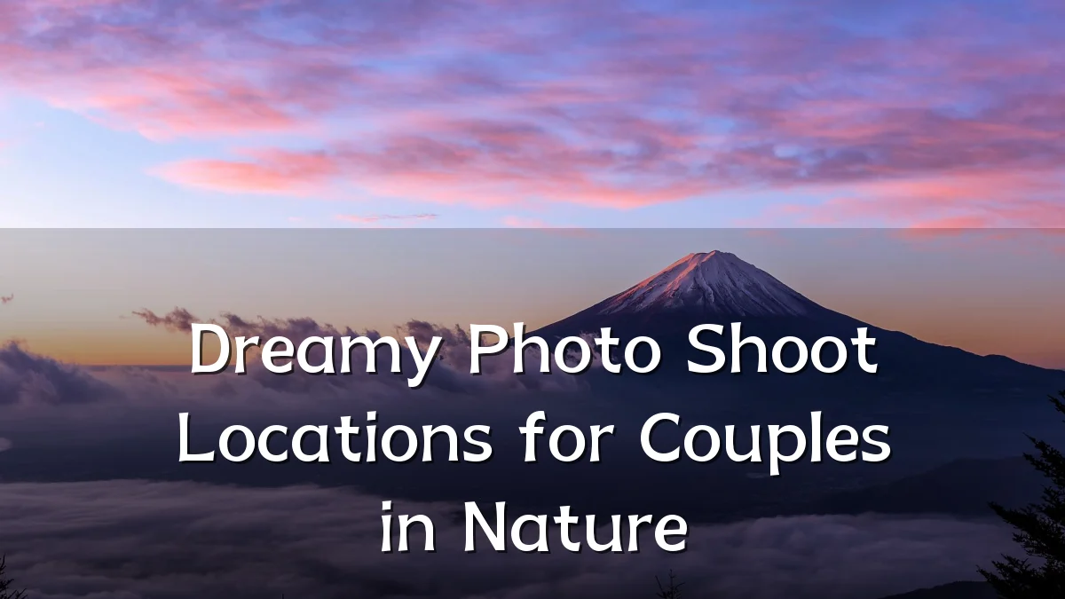 Dreamy Photo Shoot Locations for Couples in Nature