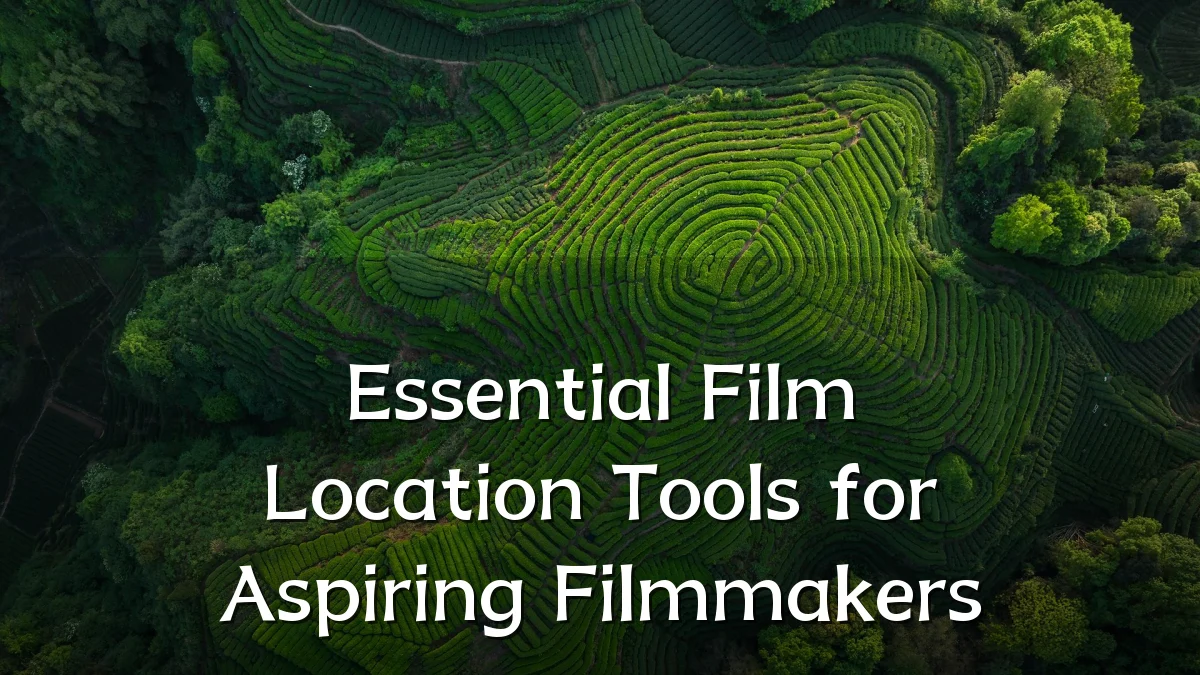 Essential Film Location Tools for Aspiring Filmmakers