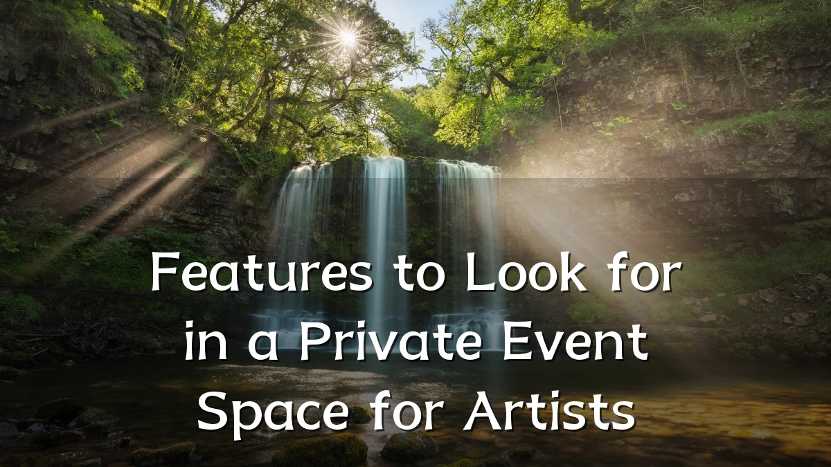 Features to Look for in a Private Event Space for Artists