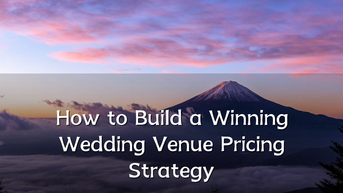 How to Build a Winning Wedding Venue Pricing Strategy