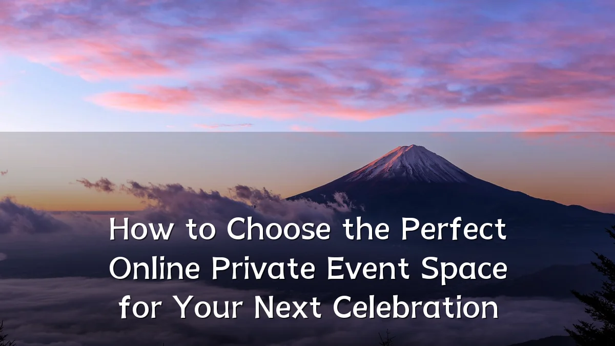 How to Choose the Perfect Online Private Event Space for Your Next Celebration