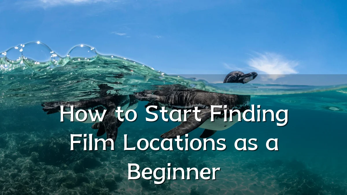 How to Start Finding Film Locations as a Beginner