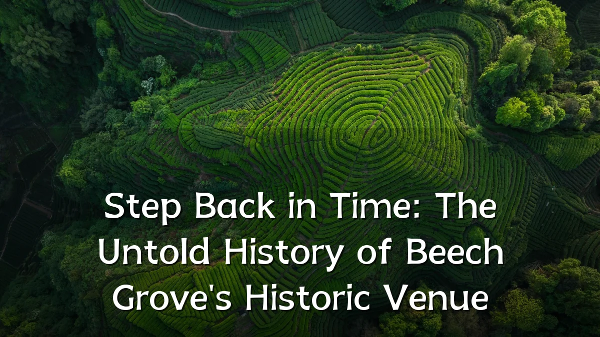 Step Back in Time: The Untold History of Beech Grove's Historic Venue