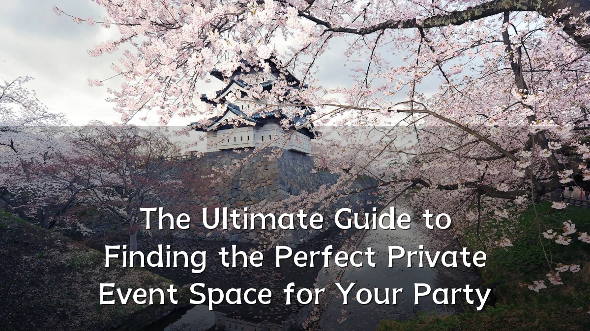 The Ultimate Guide to Finding the Perfect Private Event Space for Your Party