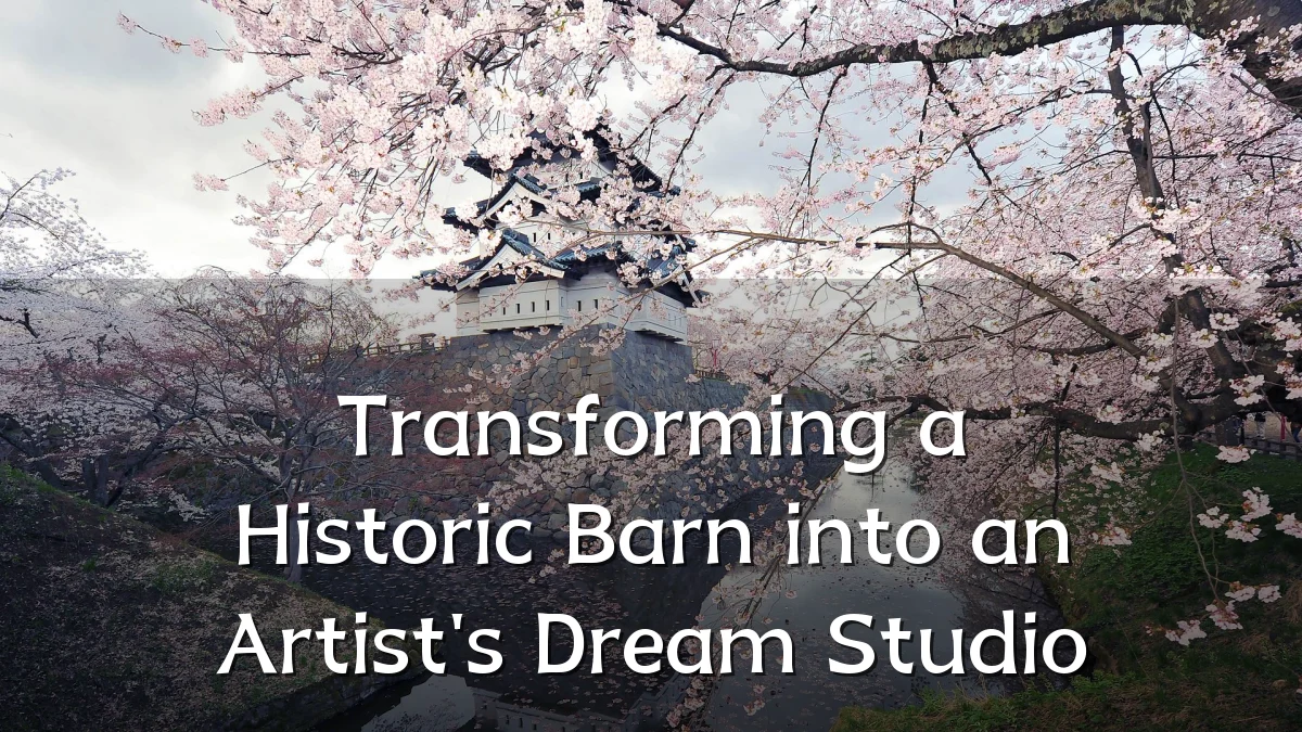 Transforming a Historic Barn into an Artist's Dream Studio