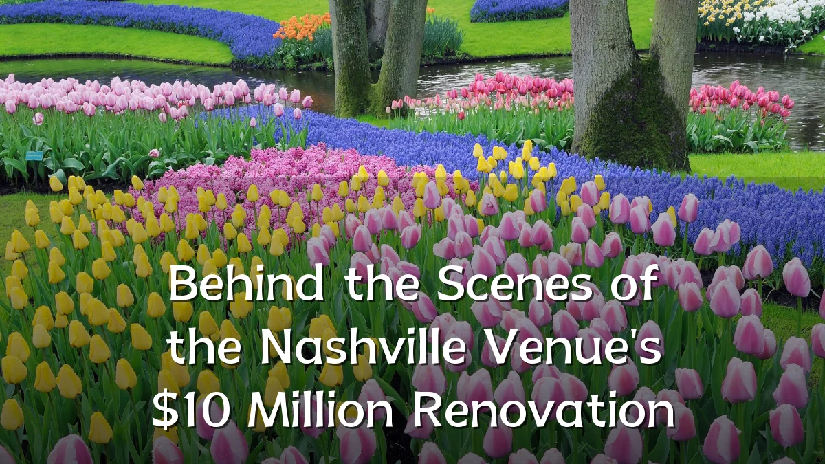 Behind the Scenes of the Nashville Venue's $10 Million Renovation