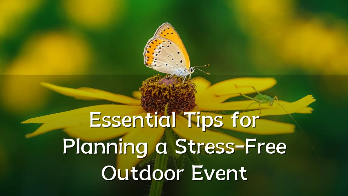 Essential Tips for Planning a Stress-Free Outdoor Event