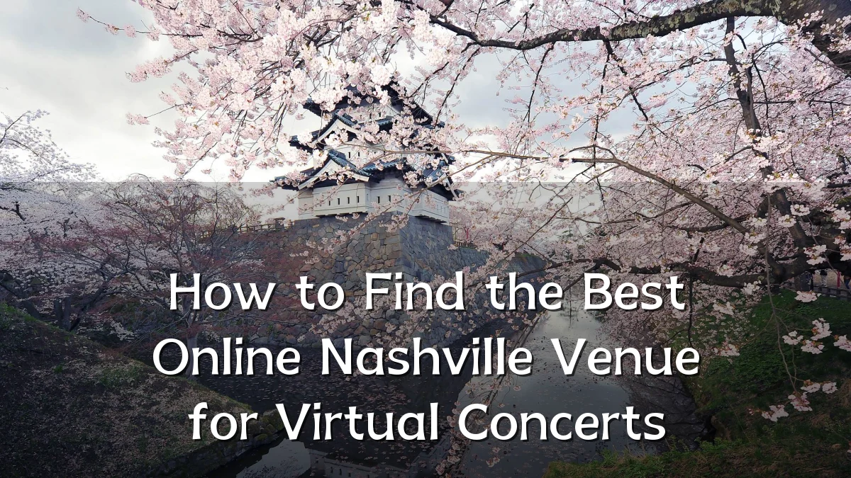 How to Find the Best Online Nashville Venue for Virtual Concerts