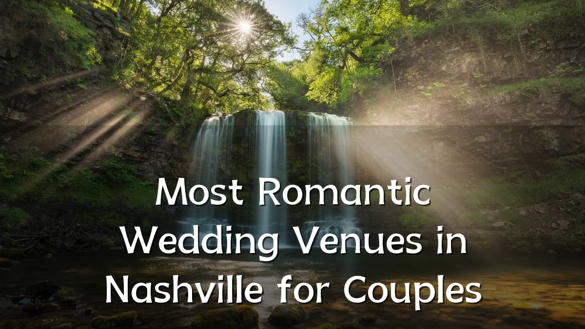 Most Romantic Wedding Venues in Nashville for Couples