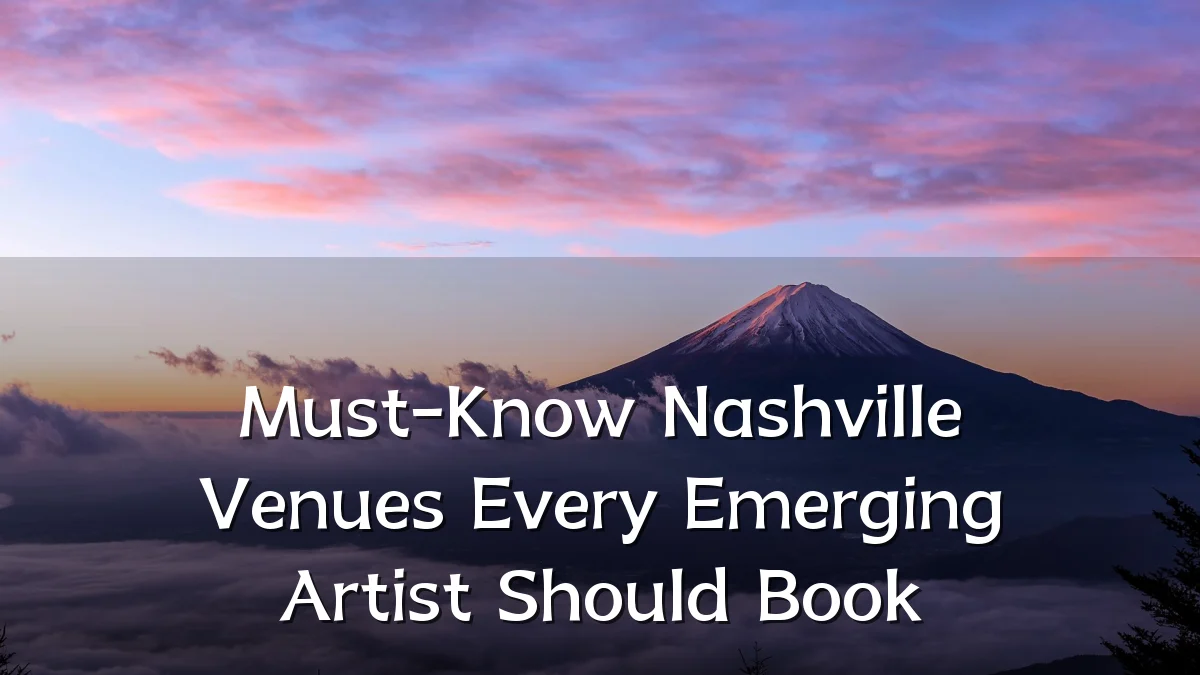 Must-Know Nashville Venues Every Emerging Artist Should Book