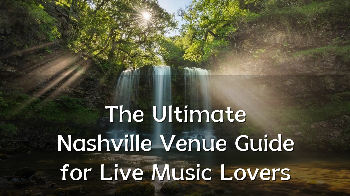 The Ultimate Nashville Venue Guide for Live Music Lovers