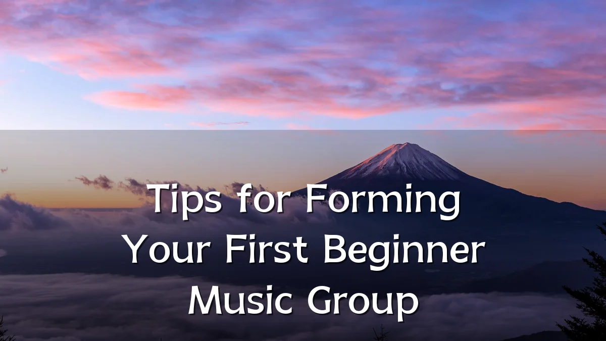 Tips for Forming Your First Beginner Music Group