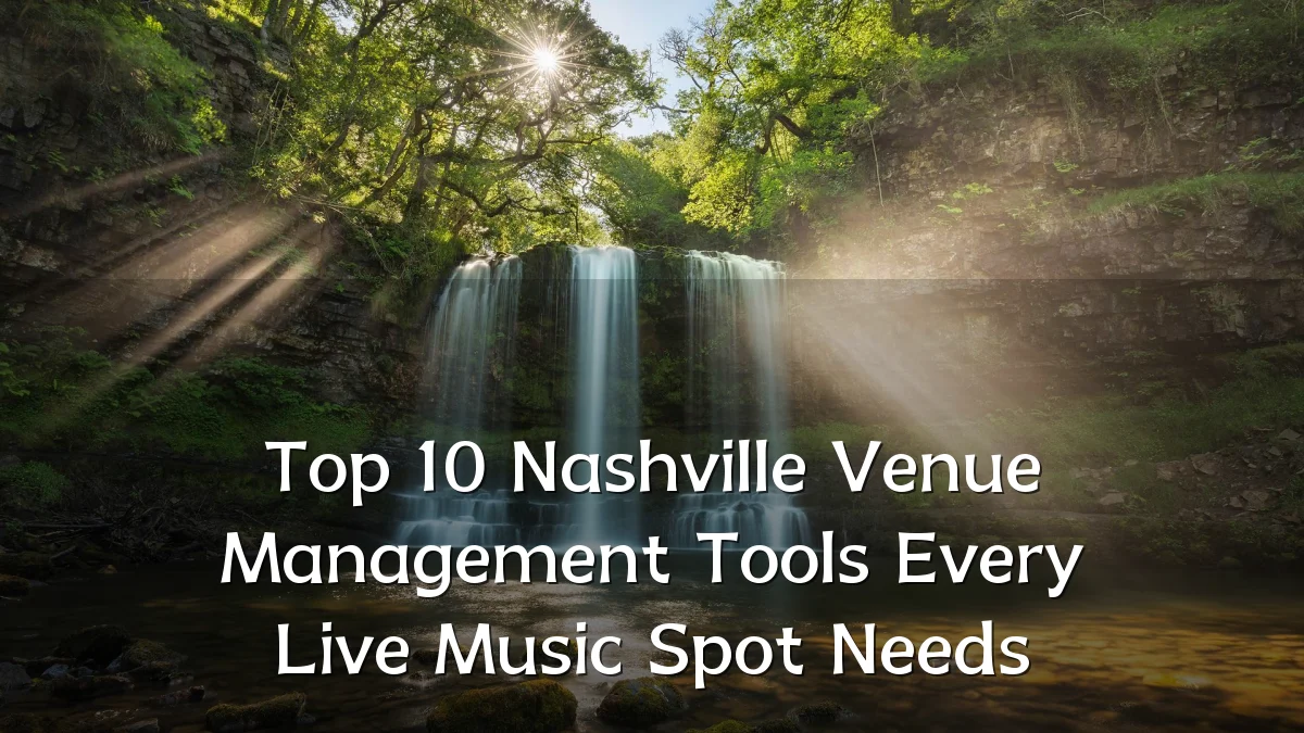 Top 10 Nashville Venue Management Tools Every Live Music Spot Needs