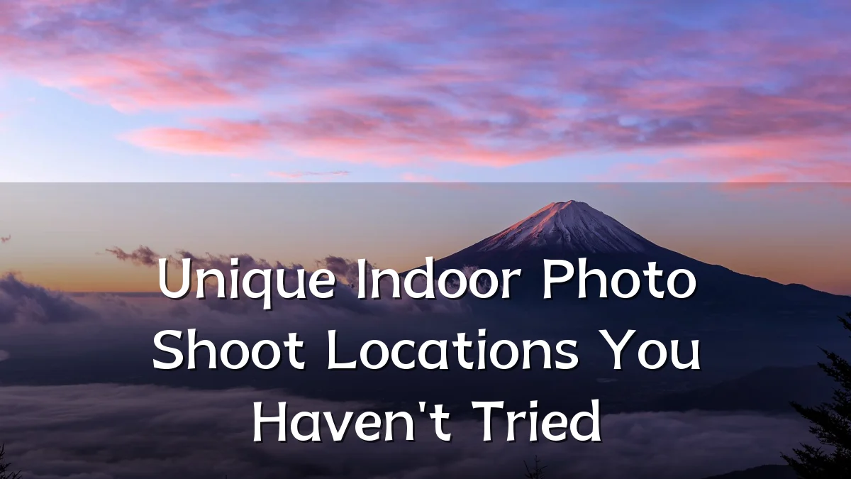 Unique Indoor Photo Shoot Locations You Haven't Tried