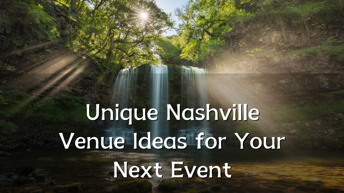 Unique Nashville Venue Ideas for Your Next Event