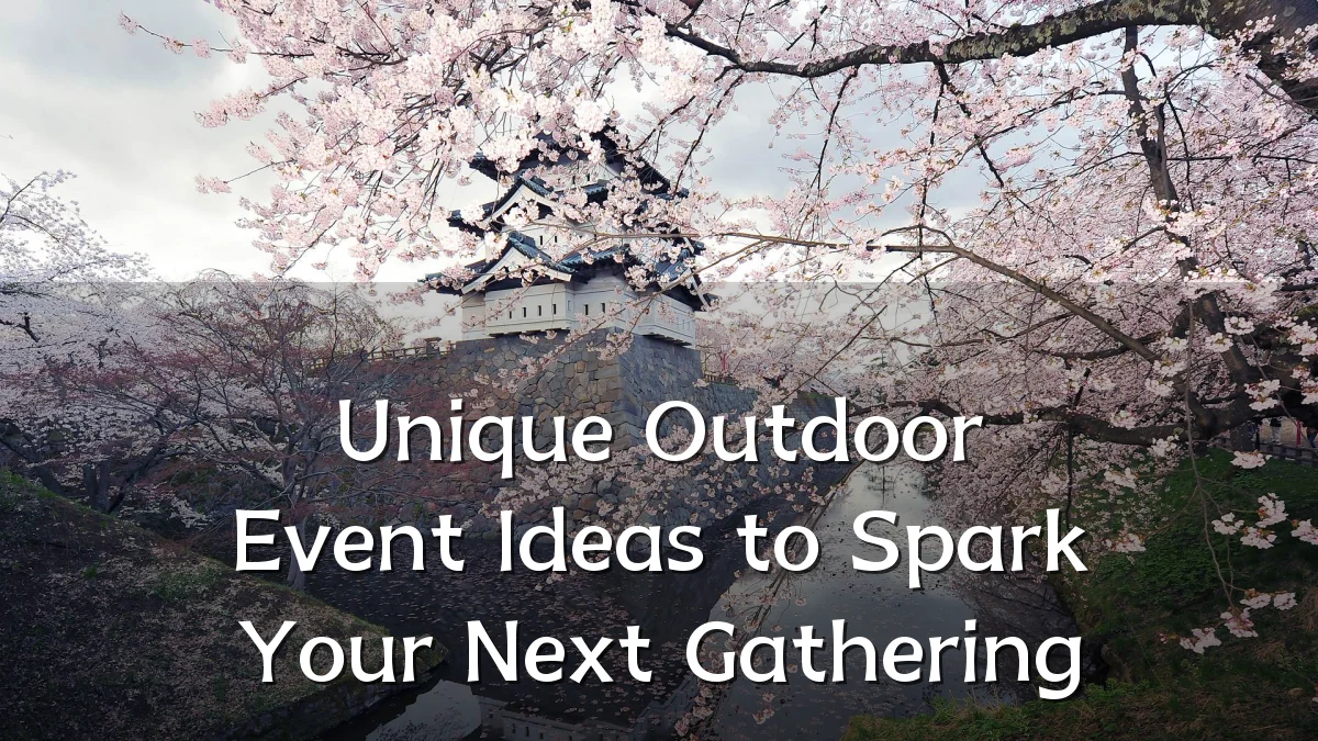 Unique Outdoor Event Ideas to Spark Your Next Gathering