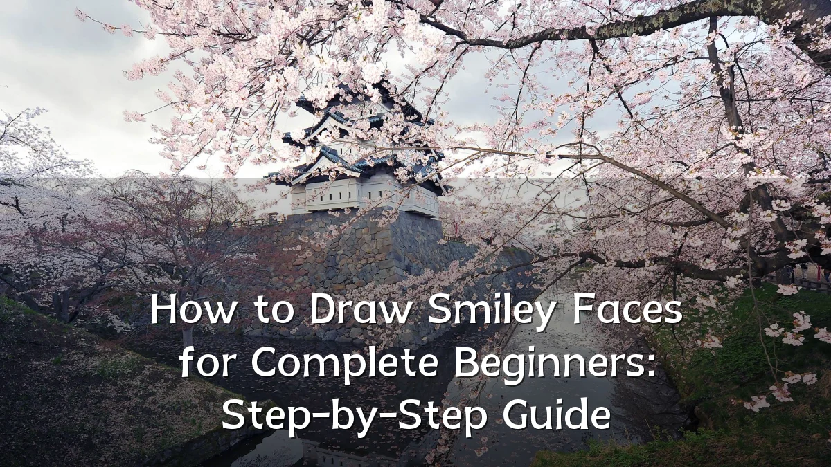 How to Draw Smiley Faces for Complete Beginners: Step-by-Step Guide