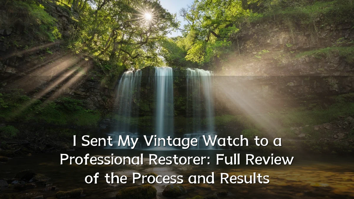 I Sent My Vintage Watch to a Professional Restorer: Full Review of the Process and Results